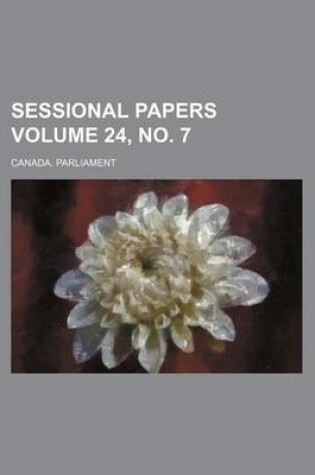 Cover of Sessional Papers Volume 24, No. 7