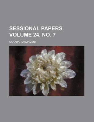 Book cover for Sessional Papers Volume 24, No. 7