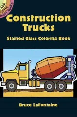 Cover of Construction Trucks Stained Glass Coloring Book