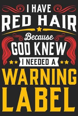 Book cover for I Have Red Hair Because Good Knew I Needed A Warning Label