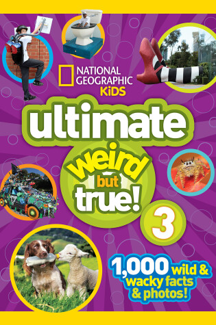 Cover of National Geographic Kids Ultimate Weird but True 3