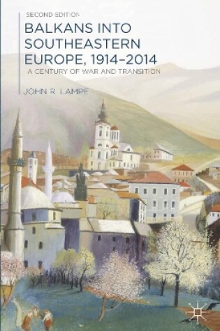 Cover of Balkans into Southeastern Europe, 1914-2014