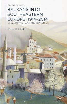 Book cover for Balkans into Southeastern Europe, 1914-2014