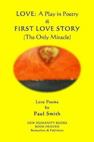 Cover of Love - A Play in Poetry & First Love Story (The Only Miracle)