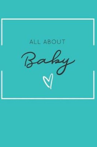 Cover of All About Baby [A Modern Baby Book]