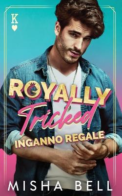 Book cover for Royally Tricked - Inganno regale