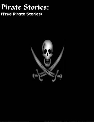 Book cover for Pirate Stories: (True Pirate Stories)