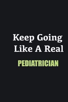 Book cover for Keep Going Like a Real Pediatrician