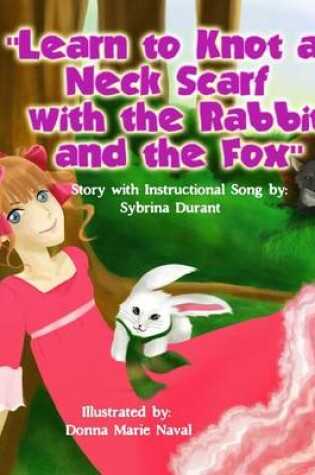 Cover of Learn To Knot A Neck Scarf With The Rabbit And The Fox