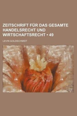 Cover of Zeitschrift Fur Das Gesamte Handelsrecht Und Wirtschaftsrecht (49)