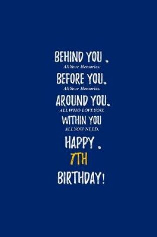 Cover of Behind You All Your Memories Before You All Your Dreams Happy 7th Birthday