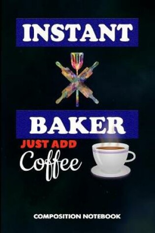 Cover of Instant Baker Just Add Coffee