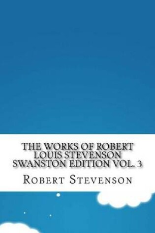 Cover of The Works of Robert Louis Stevenson Swanston Edition Vol. 3