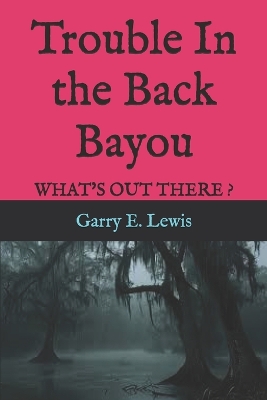 Cover of Trouble In the Back Bayou