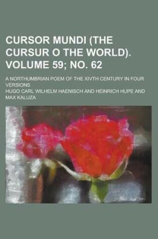 Cover of Cursor Mundi (the Cursur O the World); A Northumbrian Poem of the Xivth Century in Four Versions Volume 59; No. 62