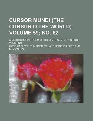 Book cover for Cursor Mundi (the Cursur O the World); A Northumbrian Poem of the Xivth Century in Four Versions Volume 59; No. 62