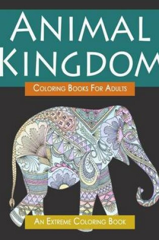 Cover of Animal Kingdom Coloring Book for Adults