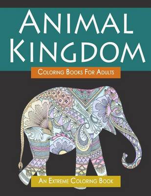 Book cover for Animal Kingdom Coloring Book for Adults