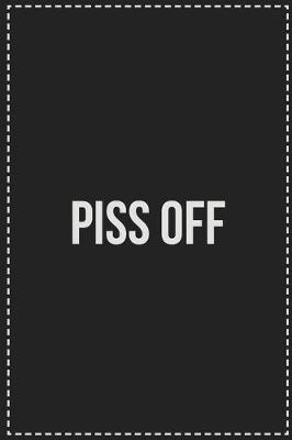 Book cover for Piss Off