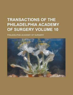 Book cover for Transactions of the Philadelphia Academy of Surgery Volume 10