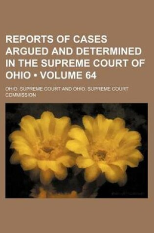 Cover of Reports of Cases Argued and Determined in the Supreme Court of Ohio (Volume 64)