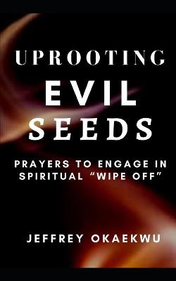 Book cover for Uprooting Evil Seeds