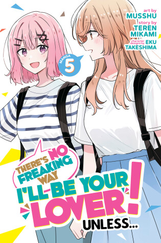 Cover of There's No Freaking Way I'll be Your Lover! Unless... (Manga) Vol. 5