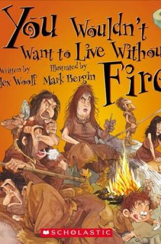 Cover of YOU WOULDN'T WANT TO LIVE WITHOUT FIRE