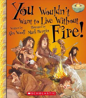 Book cover for You Wouldn't Want to Live Without Fire!