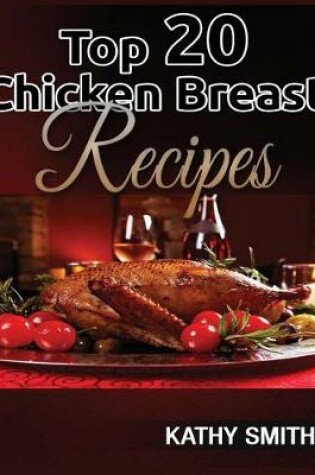 Cover of Top 20 Chicken Breast Recipes