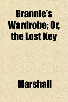 Book cover for Grannie's Wardrobe; Or, the Lost Key