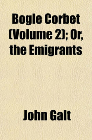 Cover of Bogle Corbet (Volume 2); Or, the Emigrants