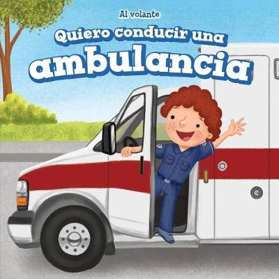Book cover for Quiero Conducir Una Ambulancia (I Want to Drive an Ambulance)