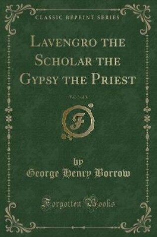 Cover of Lavengro the Scholar the Gypsy the Priest, Vol. 3 of 3 (Classic Reprint)