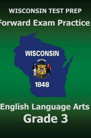 Cover of WISCONSIN TEST PREP Forward Exam Practice English Language Arts Grade 3