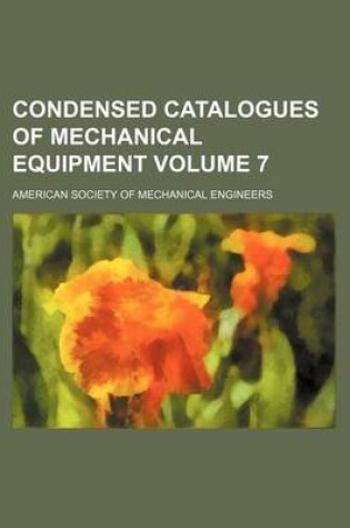 Cover of Condensed Catalogues of Mechanical Equipment Volume 7