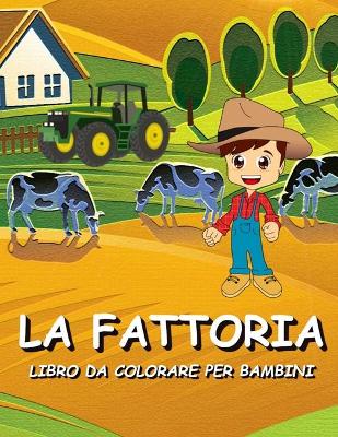 Book cover for La Fattoria - Libro da Colorare per Bambini