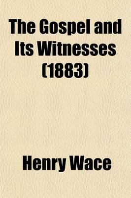 Book cover for The Gospel and Its Witnesses (1883)