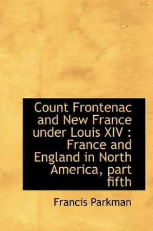 Cover of Count Frontenac and New France Under Louis XIV