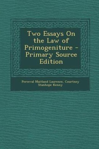 Cover of Two Essays on the Law of Primogeniture - Primary Source Edition