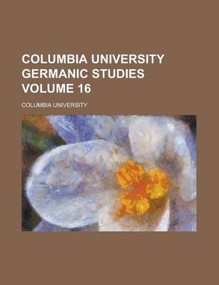 Book cover for Columbia University Germanic Studies Volume 16