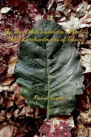 Cover of The Jewel that inundates all feeling The 72 enchantments of Tobacco