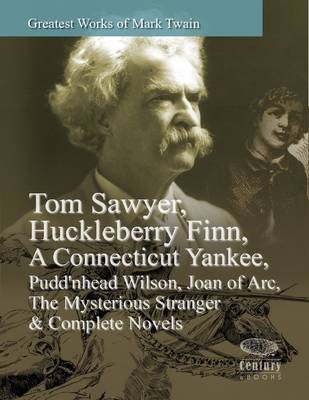 Book cover for Greatest Works of Mark Twain: Tom Sawyer, Huckleberry Finn, A Connecticut Yankee, Pudd'nhead Wilson, Joan of Arc, The Mysterious Stranger & Complete Novels