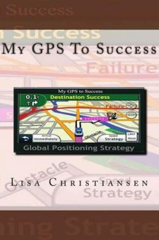 Cover of My GPS To Success