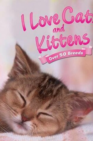 Cover of I Love: Cats and Kittens