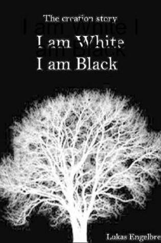 Cover of I am White I am Black