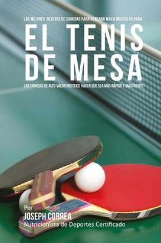 Cover of Las mejores recetas de comidas para generar masa muscular para el tenis de mesa