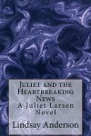 Book cover for Juliet and the Heartbreaking News