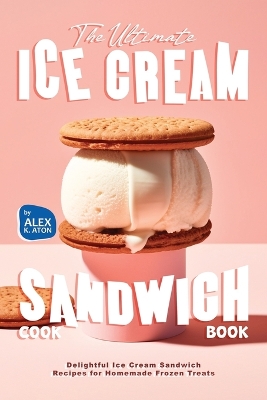 Cover of The Ultimate Ice Cream Sandwich Cookbook