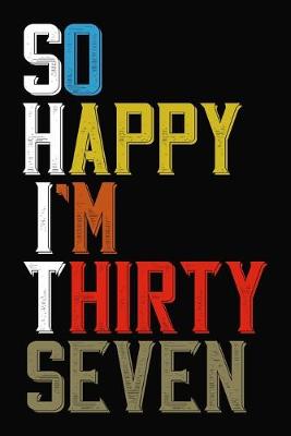 Book cover for So Happy I'm Thirty Seven